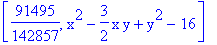 [91495/142857, x^2-3/2*x*y+y^2-16]